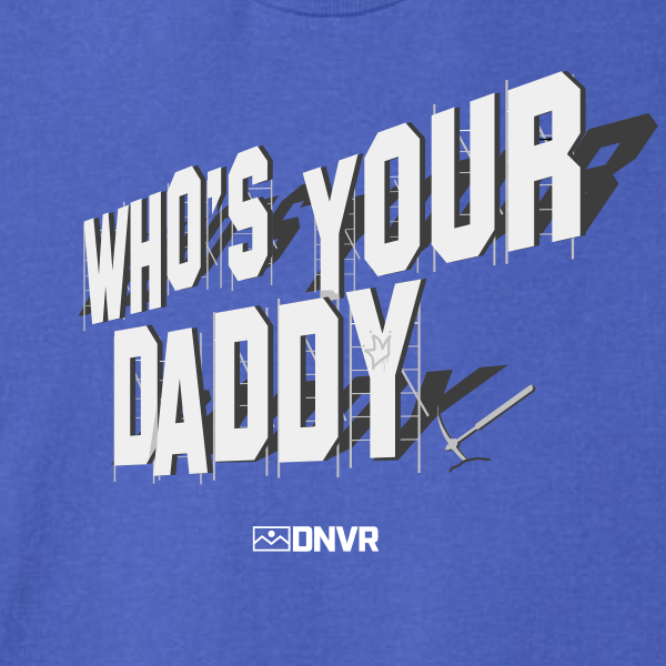 Who's Your Daddy Tee - DNVR Locker